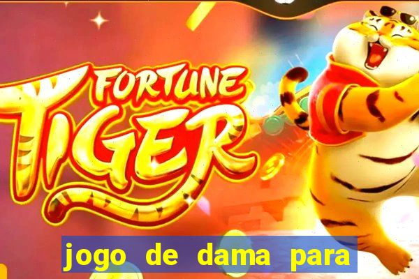 jogo de dama para ganhar dinheiro